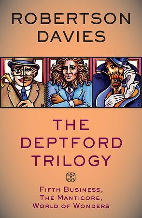 The Deptford Trilogy: Fifth Business, The Manticore, World of Wonders by Robertson Davies
