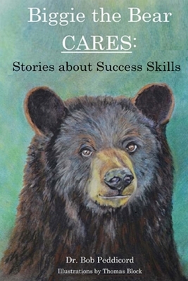 Biggie the Bear CARES: Stories that Teach Success Skills by Thomas Block, Bob Peddicord