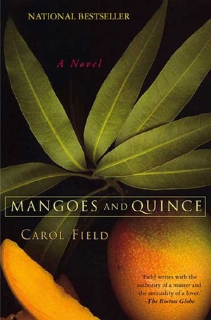 Mangoes and Quince: A Novel by Carol Field