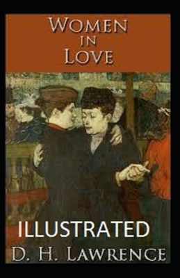 Women in Love Illustrated by D.H. Lawrence