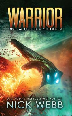 Warrior: Book 2 of The Legacy Fleet Trilogy by Nick Webb