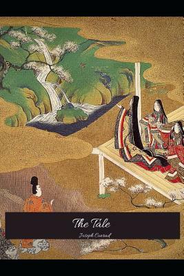 The Tale: The Brilliant Novel (Annotated) By Joseph Conrad. by Joseph Conrad