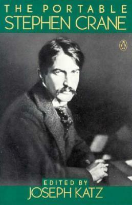 The Portable Stephen Crane by Joseph Katz, Stephen Crane