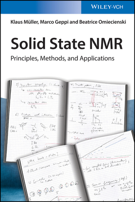 Solid State NMR: Principles, Methods and Applications by Klaus Müller, Marco Geppi