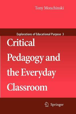 Critical Pedagogy and the Everyday Classroom by Tony Monchinski