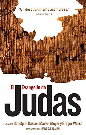 El Evangelio de Judas by National Geographic, Bart D. Ehrman, Marvin W. Meyer, Rodolphe Kasser, François Gaudard, Gregor Wurst