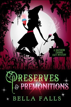 Preserves & Premonitions by Bella Falls