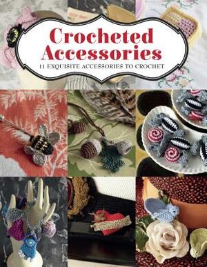 Crocheted Accessories: 11 Exquisite Accessories to Crochet by Vanessa Mooncie