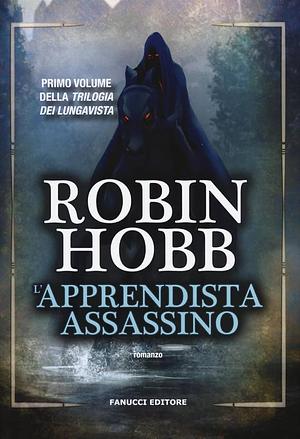 L'Apprendista Assassino: Trilogia dei Lungavista, Volume 1 by Robin Hobb