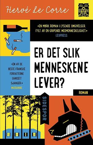 Er det slik menneskene lever? by Hervé Le Corre