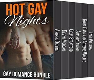 Hot Gay Nights: 6 Book Bundle by Artemis Wolffe, Roma Dark, Tami Veldura, Devyn Morgan, Amanda Young, Andrea Dalling, Celia Stratford