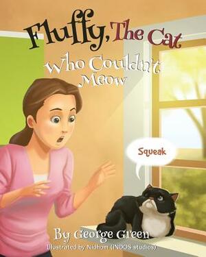 Fluffy, The Cat Who Couldn't Meow by George Green