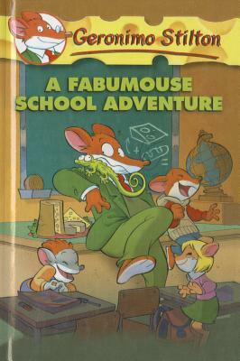 A Fabumouse School Adventure by Geronimo Stilton