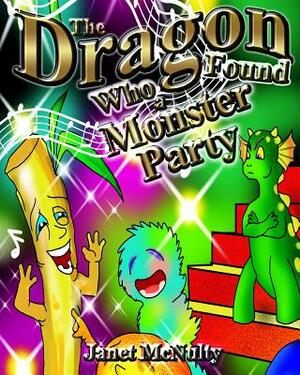 The Dragon Who Found a Monster Party by Janet McNulty