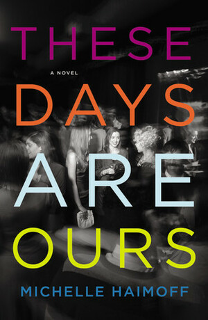 These Days Are Ours by Michelle Haimoff