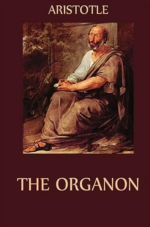 The Organon: The works of Aristotle on Logic by Aristotle, Roger Bishop Jones