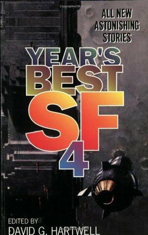 Year's Best SF 4 by Mary Rosenblum, Mary Soon Lee, Nancy Kress, Michael Skeet, David G. Hartwell, Bruce Sterling, Michael Swanwick, David Langford, David Brin, Michael Flynn, Robert Reed, Gregory Benford, Ted Chiang, Jean-Claude Dunyach, Alexander Jablokov, Stephen Baxter, Rob Chilson, Norman Spinrad, Mark S. Geston, Dominic Green, Ron Goulart