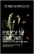 Fear Of The Unknown (The Harrow Anthology) by Christine Morgan, Poppy Z. Brite, Matthew Brolly, Mark Dunn, Dru Pagliassotti, Jack Ketchum, David Niall Wilson, J.M. Heluk, Kfir Luzzatto, Teri A. Jacobs, Michael R. Colangelo, Teri Lucia, Patricia Lee Macomber, Owl Goingback, Paul Finch