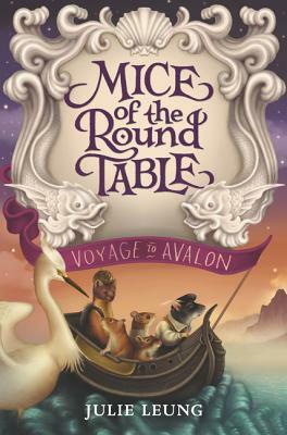 Mice of the Round Table #2: Voyage to Avalon by Julie Leung