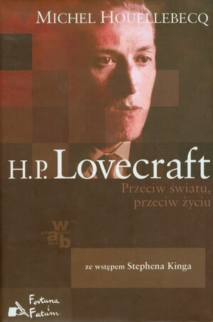 H.P. Lovecraft. Przeciw światu, przeciw życiu by Michel Houellebecq