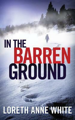 In the Barren Ground by Loreth Anne White