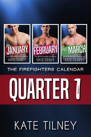 The Firefighters Calendar Quarter 1 by Kate Tilney