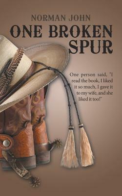 One Broken Spur by Norman John