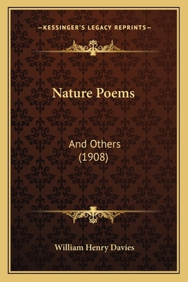 Nature Poems: And Others (1908) by W.H. Davies