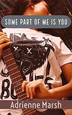 Some Part of Me is You by Adrienne Marsh