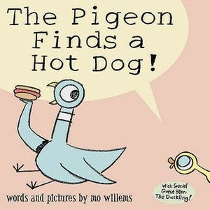 The Pigeon Finds a Hotdog! by Mo Willems