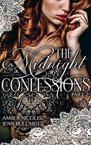 The Midnight Confessions: Part Two by Amber Nicole, Jenn Bullard