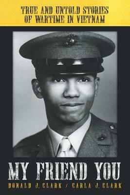 My Friend You by Carla J. Clark, Donald Clark