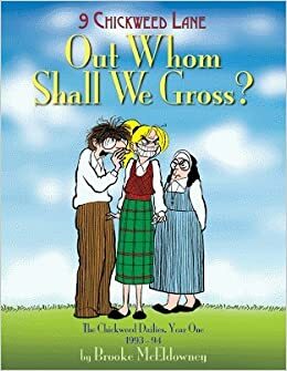 Out Whom Shall We Gross? (9 Chickweed Lane #1) by Brooke McEldowney