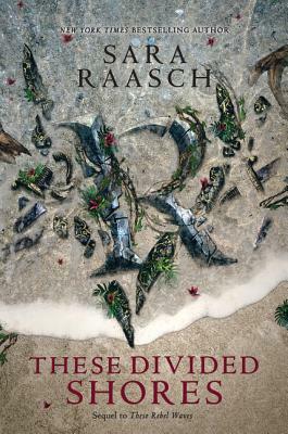 These Divided Shores by Sara Raasch