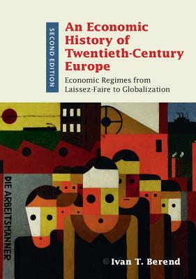 An Economic History of Twentieth-Century Europe by Ivan T. Berend