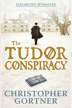 The Tudor Conspiracy by C.W. Gortner