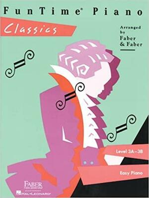 FunTime Piano, Level 3A-3B (Easy Piano): Classics by Randall Faber, Nancy Faber