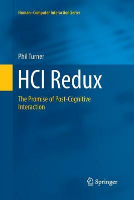 Hci Redux: The Promise of Post-Cognitive Interaction by Phil Turner