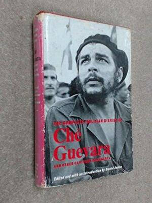 The Complete Bolivian Diaries of Ché Guevara: And Other Captured Documents by Daniel James
