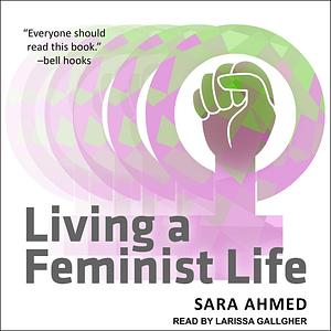 Living a Feminist Life by Sara Ahmed