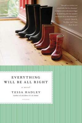 Everything Will Be All Right by Tessa Hadley