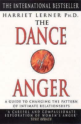 The Dance of Anger: A Guide to Changing the Pattern of Intimate Relationships by Harriet Lerner, Harriet Lerner