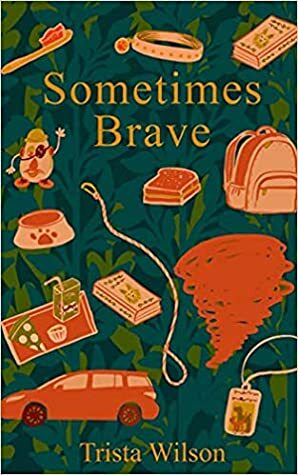 Sometimes Brave by Trista Wilson