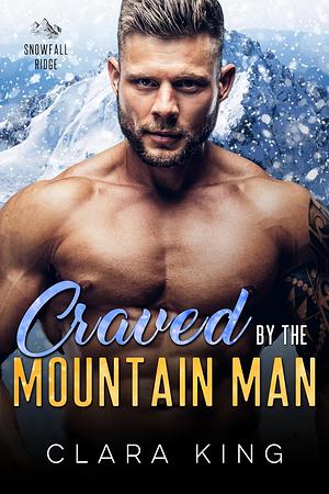 Craved by the Mountain Man by Clara King