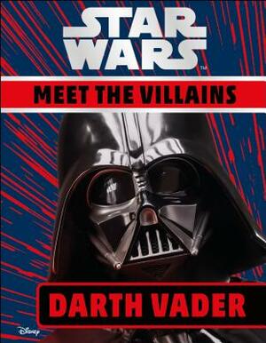 Star Wars Meet the Villains Darth Vader by Ruth Amos, D.K. Publishing