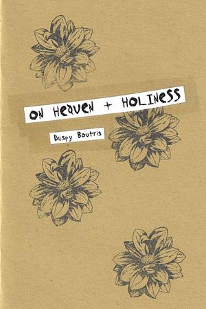 On Heaven & Holiness by Despy Boutris
