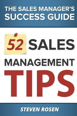 52 Sales Management Tips: The Sales Managers' Success Guide by Steven Rosen