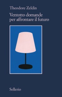 Ventotto domande per affrontare il futuro: Un nuovo modo per ricordare il passato e immaginare l'avvenire by Theodore Zeldin, Roberto Serrai