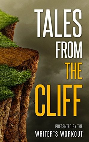 Tales from the Cliff by E.J. Flower, Writer's Workout, M.M. Schreier, Srivalli Rekha, Helen Bradley