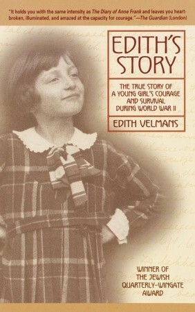 Edith's Story: The True Story of a Young Girl's Courage and Survival During World War II by Hester Velmans, Edith Velmans